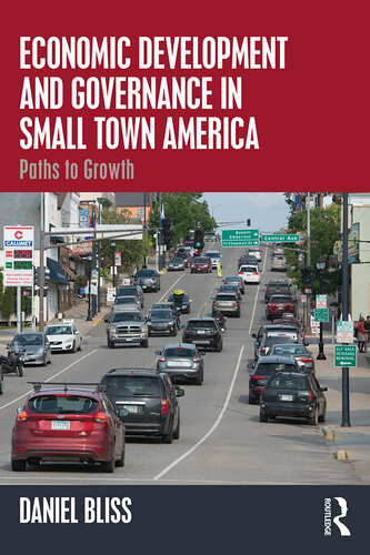 Economic Development And Governance In Small Town America Paths To Growth Daniel Bliss