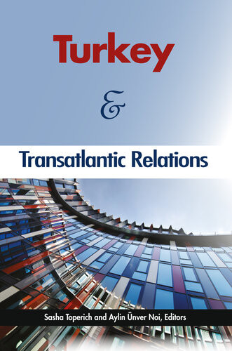 Turkey And Transatlantic Relations Sasha Toperich Aylin Unver Noi