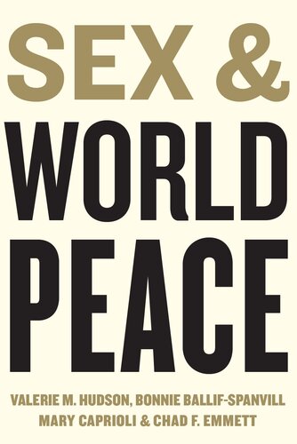 Sex And World Peace Valerie M Hudson Bonnie Ballifspanvill Mary Caprioli Chad F Emmett