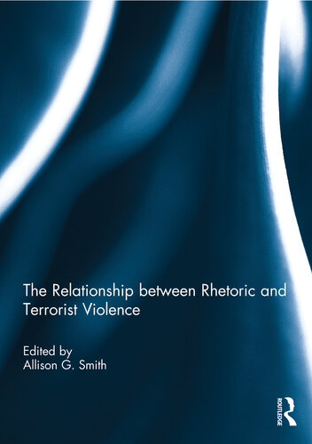 The Relationship Between Rhetoric And Terrorist Violence Allison G Smith Editor