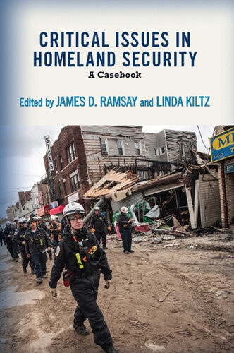 Critical Issues In Homeland Security A Casebook James D Ramsay Linda A Kiltz Editors