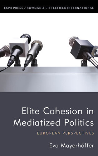 Elite Cohesion In Mediatized Politics European Perspectives Mayerhoffer Eva