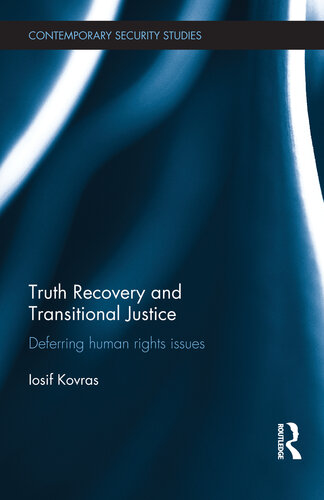 Truth Recovery And Transitional Justice Deferring Human Rights Issues Iosif Kovras