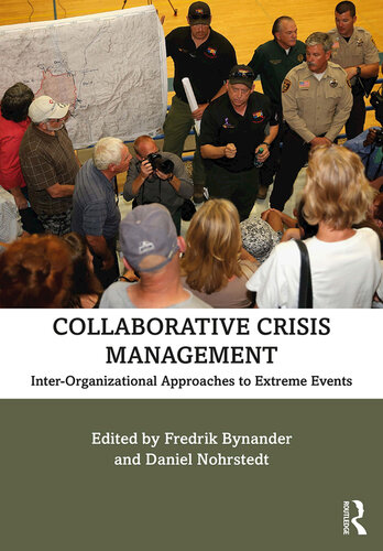Collaborative Crisis Management Interorganizational Approaches To Extreme Events Fredrik Bynander Daniel Nohrstedt