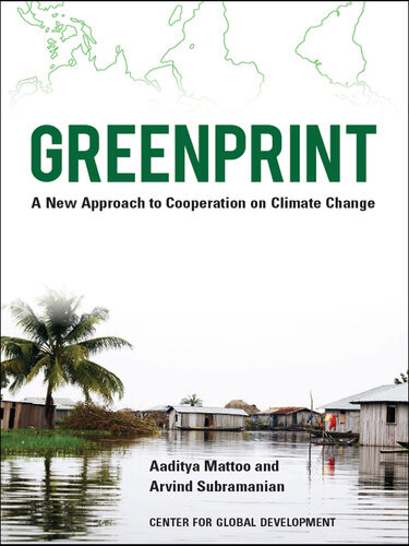 Greenprint A New Approach To Cooperation On Climate Change Aaditya Mattoo Arvind Subramanian