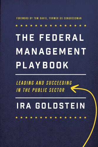 The Federal Management Playbook Leading And Succeeding In The Public Sector Ira Goldstein