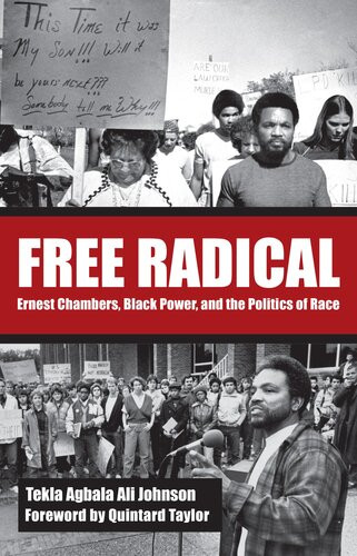 Free Radical Ernest Chambers Black Power And The Politics Of Race Tekla Agbala Ali Johnson