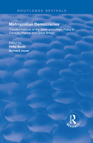 Metropolitan Democracies Transformations Of The State And Urban Policy In Canada France And Great Britain Bernard Jouve