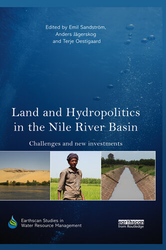 Land And Hydropolitics In The Nile River Basin Challenges And New Investments Emil Sandstrom Anders Jagerskog Terje Oestigaard Editors