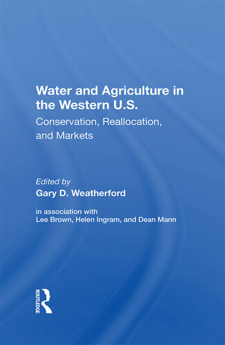 Water And Agriculture In The Western Us Conservation Reallocation And Markets Gary D Weatherford Editor