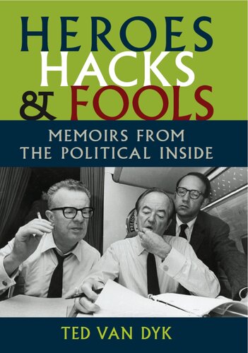 Heroes Hacks And Fools Memoirs From The Political Inside Ted Van Dyk