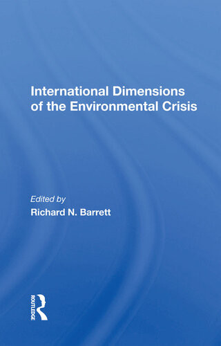 International Dimensions Of The Environmental Crisis Richard N Barrett Editor