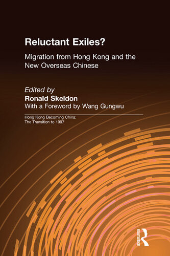 Reluctant Exiles Migration From Hong Kong And The New Overseas Chinese Ronald Skeldon Xiaohu Shawn Wang
