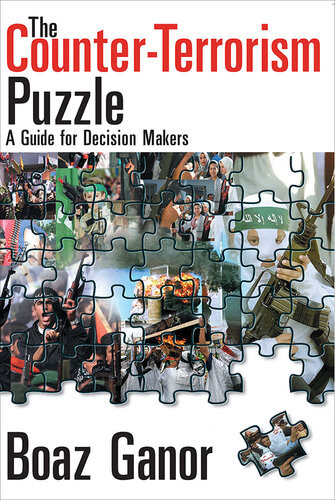 The Counterterrorism Puzzle A Guide For Decision Makers Boaz Ganor