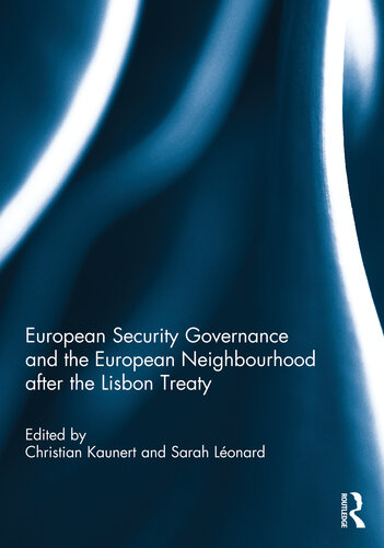 European Security Governance And The European Neighbourhood After The Lisbon Treaty Christian Kaunert Sarah Lonard Editors