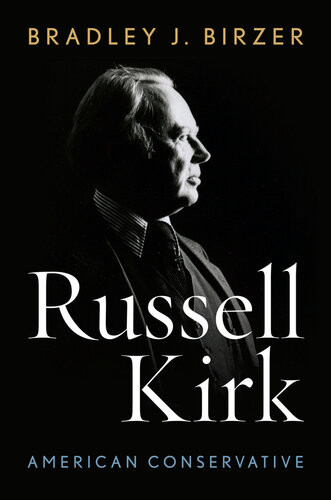 Russell Kirk American Conservative Bradley J Birzer