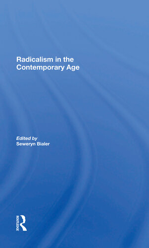 Radicalism In The Contemporary Age Volume 1 Sources Of Contemporary Radicalism Seweryn Bialer Sophia Sluzar Editors