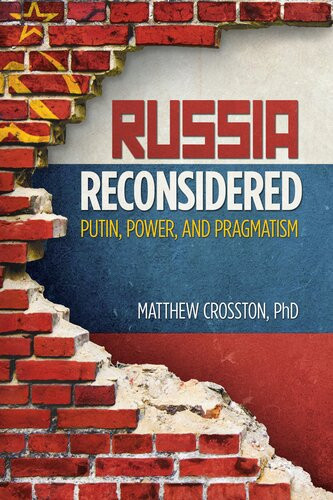 Russia Reconsidered Putin Power And Pragmatism Matthew Crosston