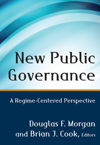 New Public Governance A Regimecentered Perspective Douglas F Morgan Brian Jcook Editors