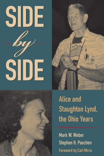 Side By Side Alice And Staughton Lynd The Ohio Years Mark W Weber Stephen H Paschen