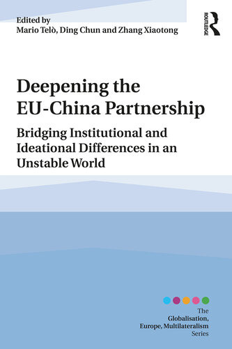 Deepening The Euchina Partnership Bridging Institutional And Ideational Differences In An Unstable World Mario Tel