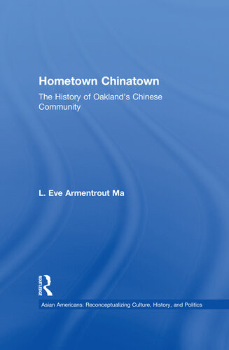Hometown Chinatown A History Of Oaklands Chinese Community 18521995 L Eve Armentrout Ma