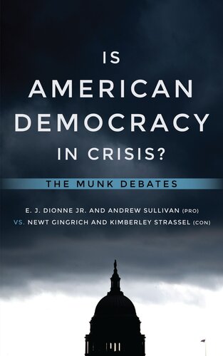 Is American Democracy In Crisis The Munk Debates E J Dionne Jr Andrew Sullivan Newt Gingrich Kimberley Strassel