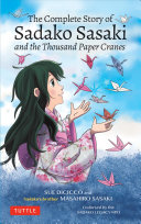 The Complete Story Of Sadako Sasaki And The Thousand Paper Cranes Sue Dicicco