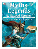 Myths Legends And Sacred Stories A Visual Encyclopedia Dk