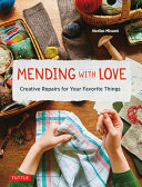 Mending With Love Creative Repairs For Your Favorite Things Noriko Misumi