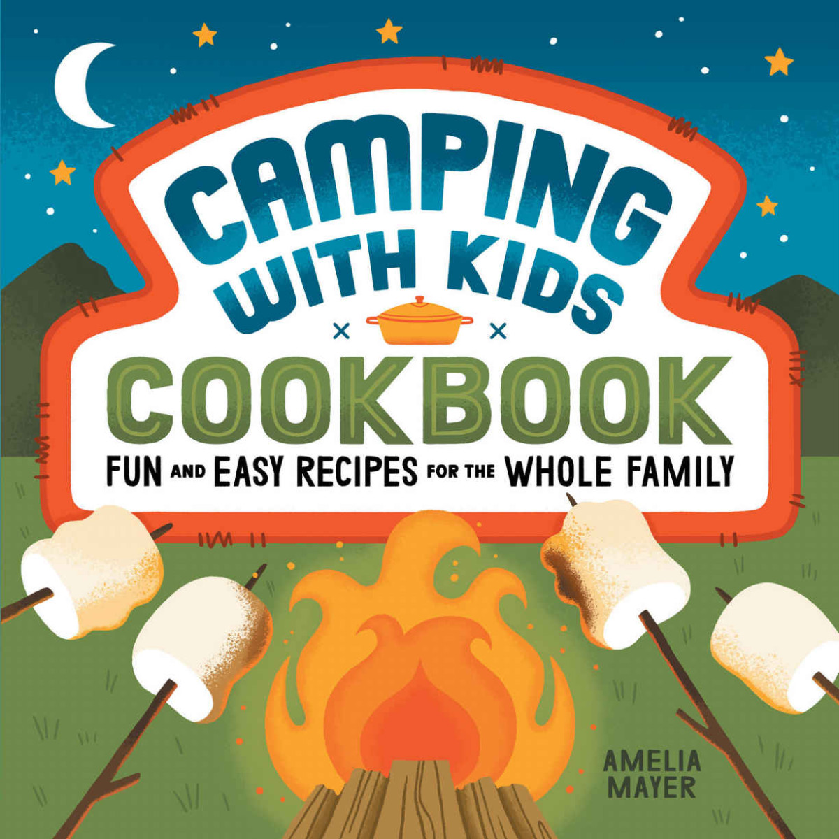 Camping With Kids Cookbook Amelia Mayer