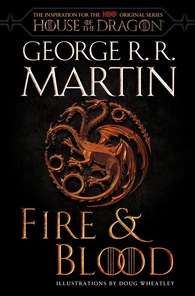 Fire And Blood 300 Years Before A Game Of Thrones A Targaryen History A Song Of Ice And Fire Martin
