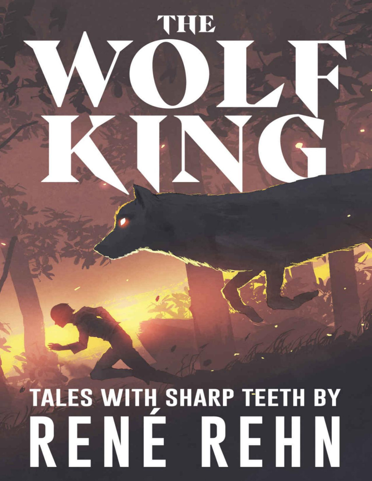 The Wolf King Tales With Sharp Teeth Nightmare Fuel Ren Rhen Velox Books