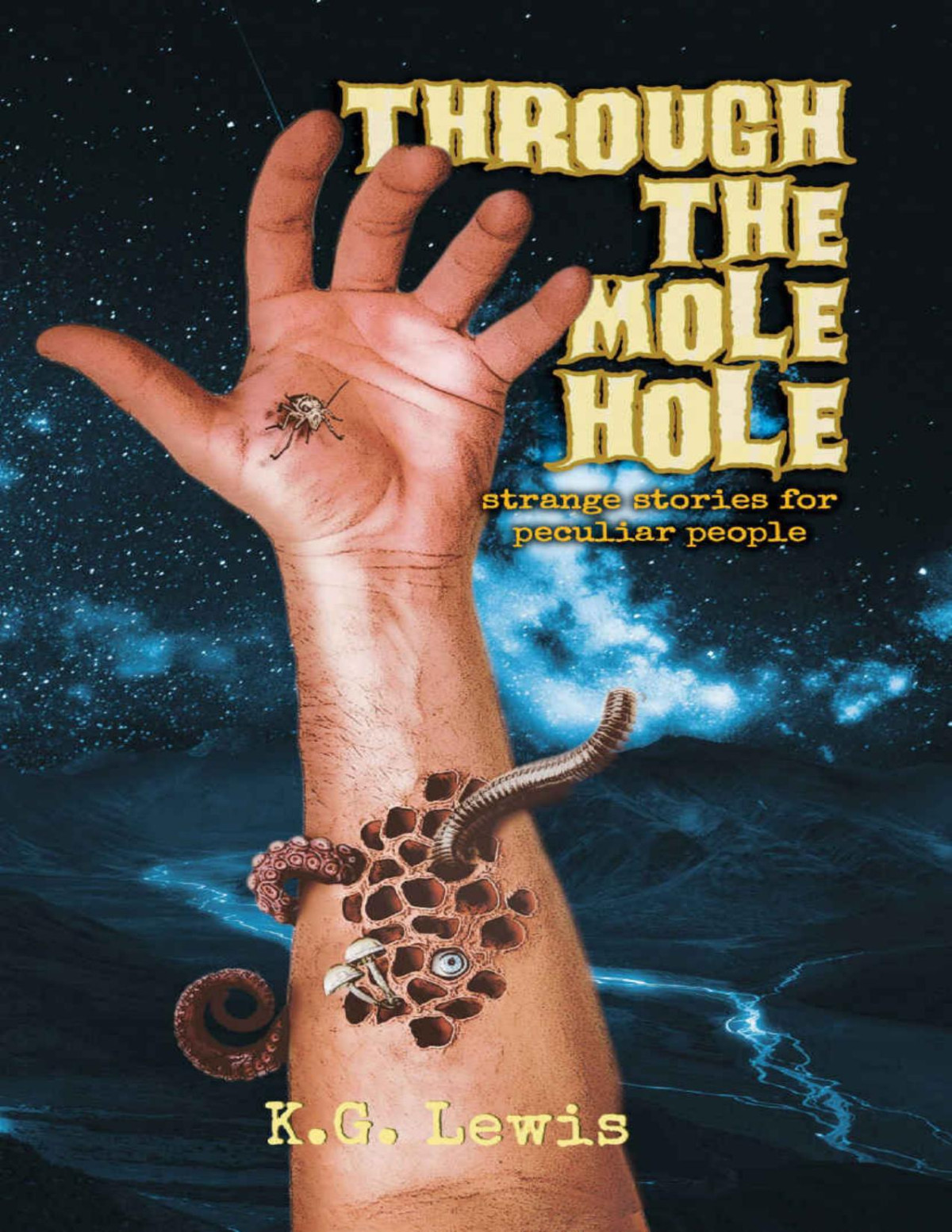 Through The Mole Hole Strange Stories For Peculiar People Never Sleep Again Best Creepy Tales Kg Lewis