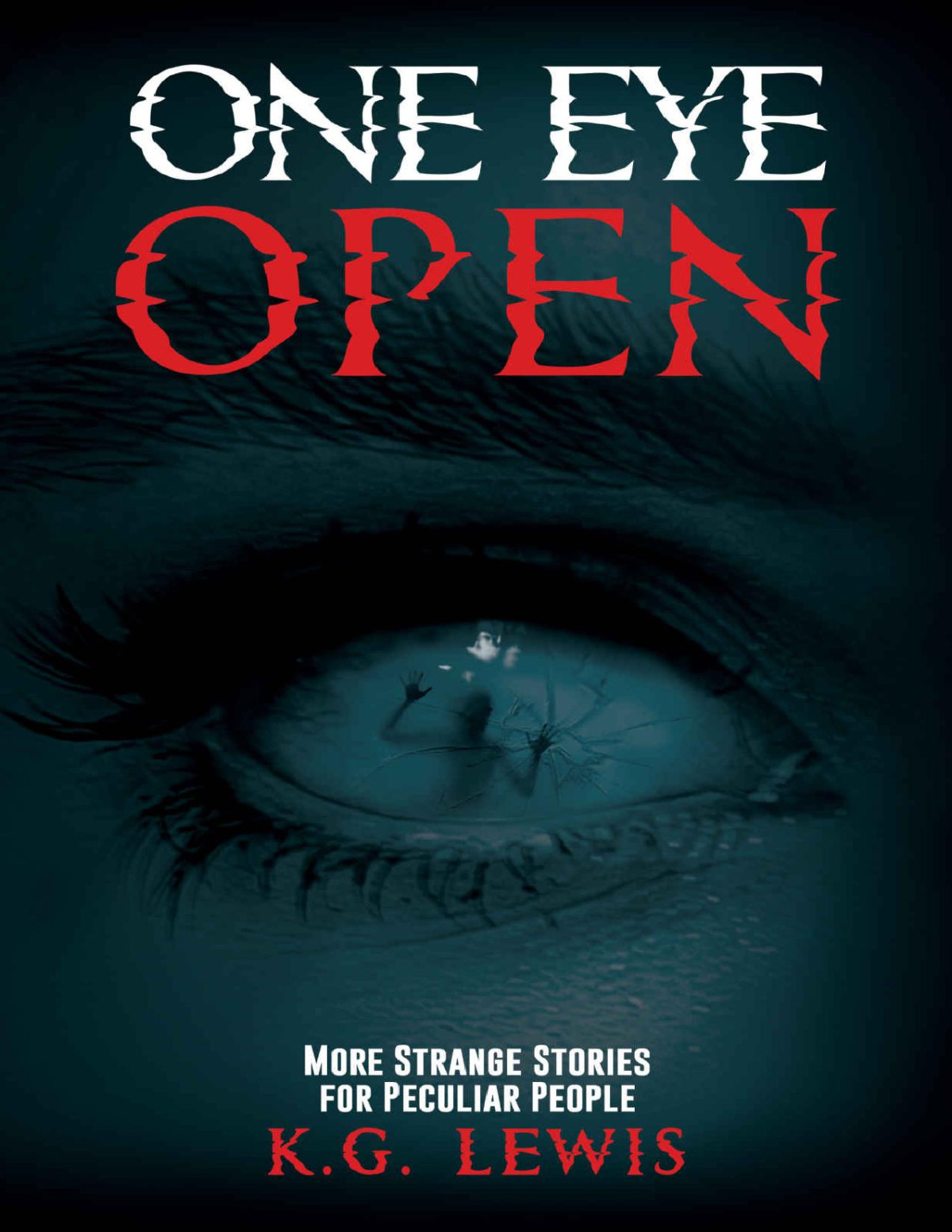 One Eye Open More Strange Stories For Peculiar People Nightmare Fuel Kg Lewis