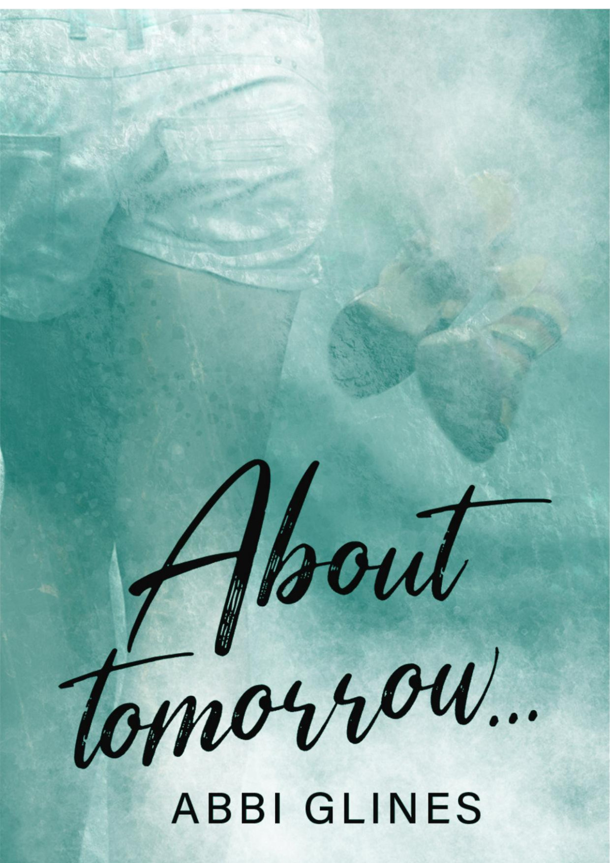About Tomorrow Abbi Glines