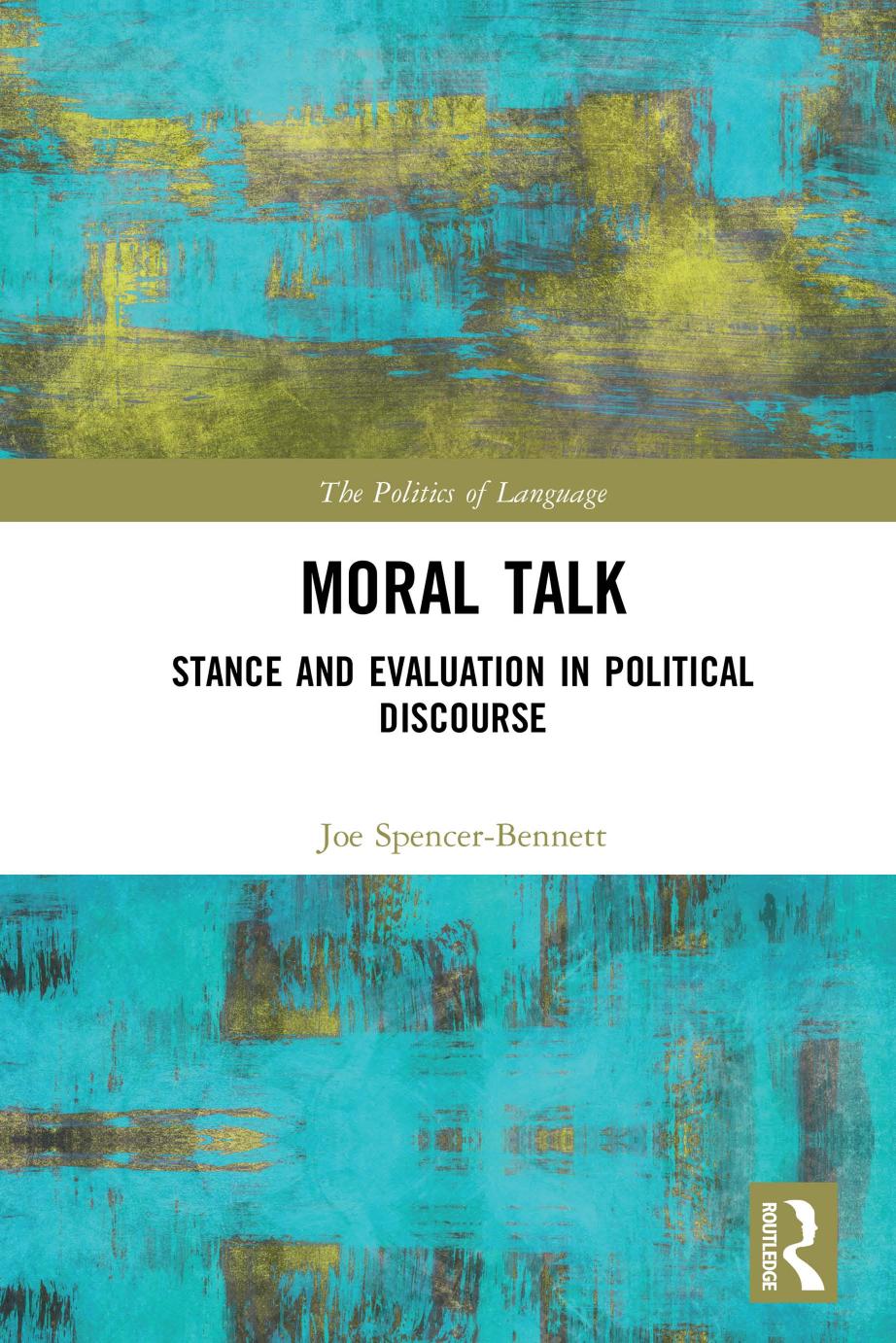Moral Talk Stance And Evaluation In Political Discourse 1st Edition Joe Spencerbennett