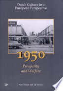 Dutch Culture In A European Perspective Volume 1 1950 Prosperity And Welfare Part 1 Kees Schuyt Ed Taverne