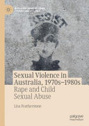Sexual Violence In Australia 1970s1980s Rape And Child Sexual Abuse 1st Edition Lisa Featherstone