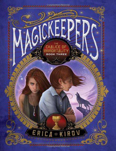 Magickeepers 03 The Chalice Of Immortality Erica Kirov