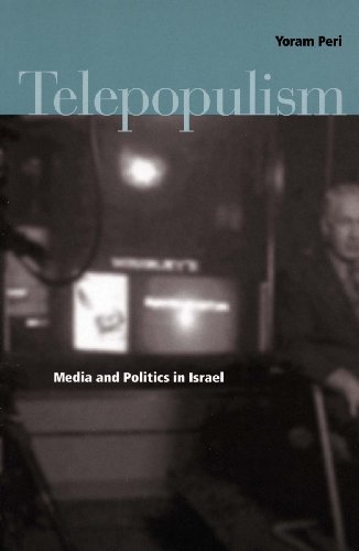 Telepopulism Media And Politics In Israel 1st Edition Yoram Peri