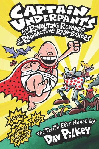 Captain Underpants And The Revolting Revenge Of The Radioactive Roboboxers Dav Pilkey