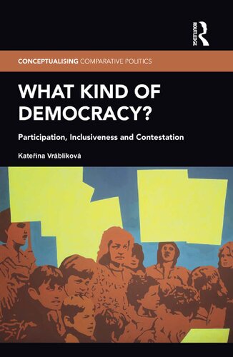 What Kind Of Democracy Participation Inclusiveness And Contestation 1st Edition Kateina Vrblkov