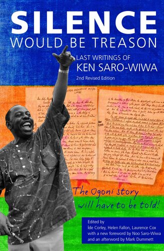 Silence Would Be Treason Last Writings Of Ken Sarowiwa Ken Sarowiwa Ide Corley Helen Fallon