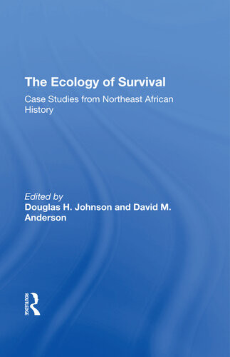 The Ecology Of Survival Case Studies From Northeast African History Douglas H Johnson David M Anderson