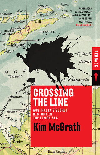 Crossing The Line Australias Secret History In The Timor Sea Kim Mcgrath