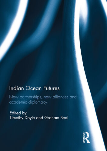 Indian Ocean Futures New Partnerships New Alliances And Academic Diplomacy Timothy Doyle Graham Seal Lecturer In Folklore Communication Studies Graham Seal
