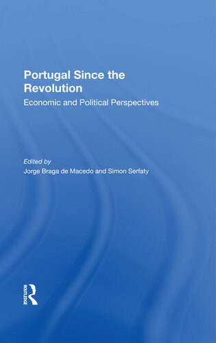 Portugal Since The Revolution Economic And Political Perspectives Jorge Braga De Macedo Simon Serfaty