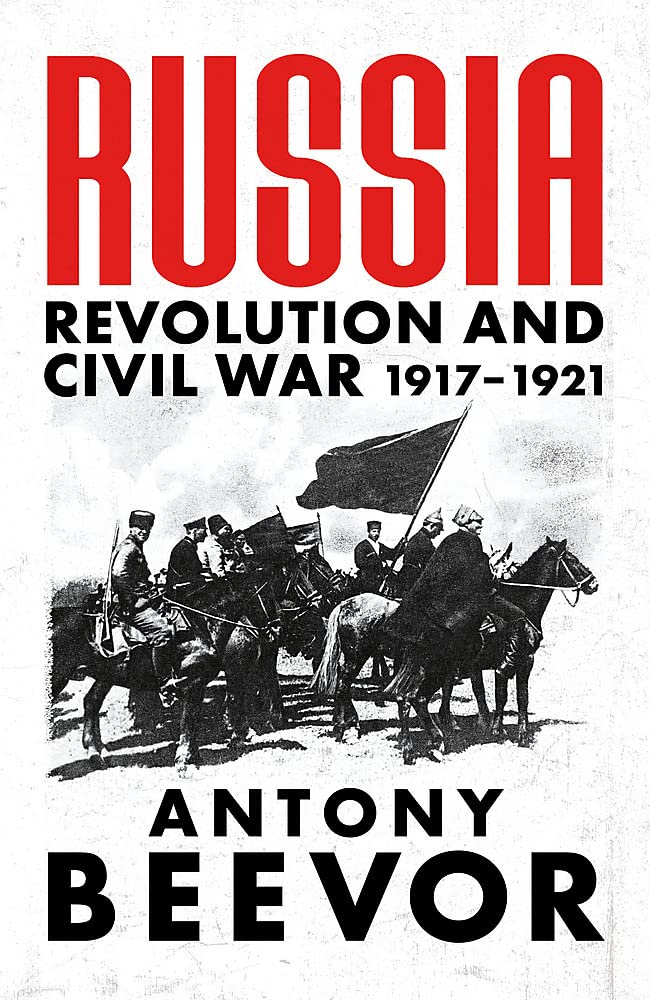 Russia Revolution And Civil War 19171921 Antony Beevor