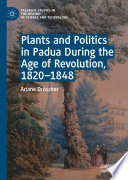 Plants And Politics In Padua During The Age Of Revolution 18201848 1st Edition Ariane Drscher